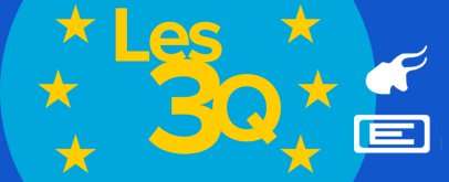 Les « 3Q » : Quelle liste pour quelle Europe !