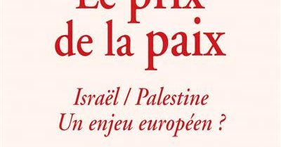 Israël, Palestine, Europe : Le prix de la paix ?