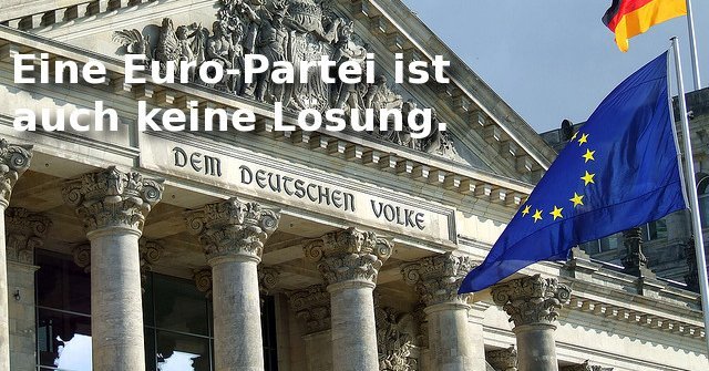 Wir brauchen keine Euro-Partei im Bundestag!
