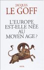L'Europe est-elle née au Moyen Age ? 